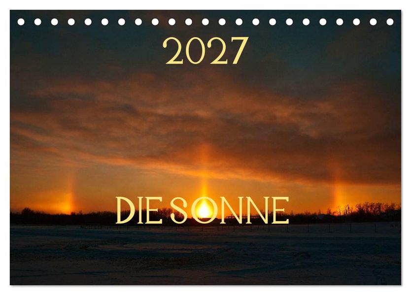 Die Sonne - 2027 (Tischkalender 2027 DIN A5 quer) CALVENDO Monatskalender