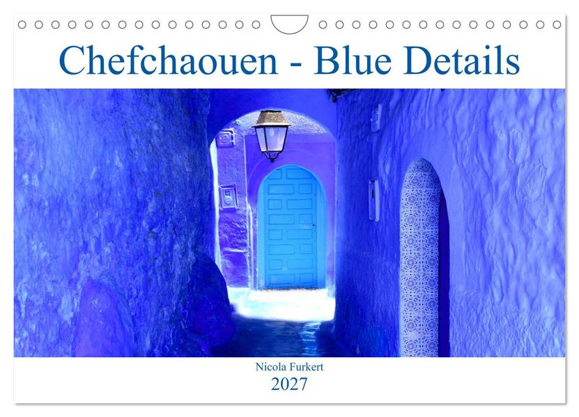 Chefchaouen - Blue Details (Wandkalender 2027 DIN A4 quer) CALVENDO Monatskalender