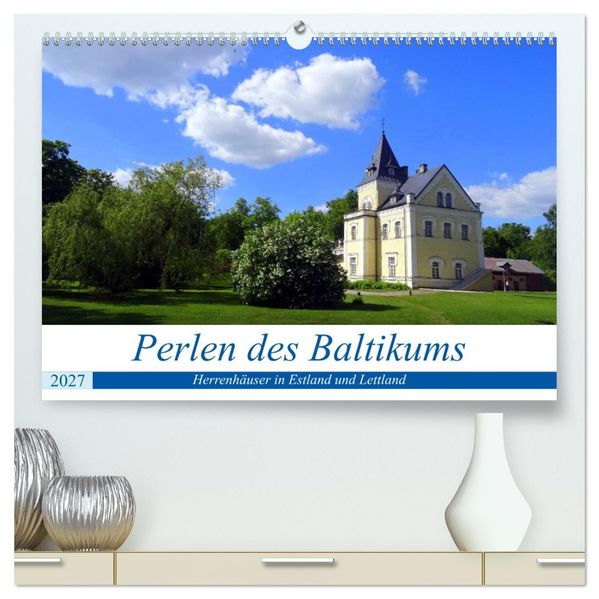 Perlen des Baltikums - Herrenhäuser in Estland und Lettland (hochwertiger Premium Wandkalender 2027 DIN A2 quer) Kunstdruck in Hochglanz
