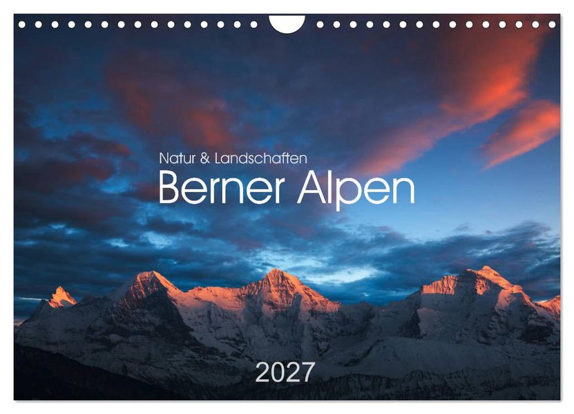 BERNER ALPEN - Natur und Landschaften (Wandkalender 2027 DIN A4 quer) CALVENDO Monatskalender