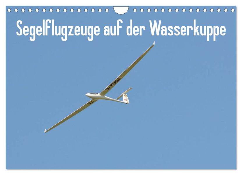 Flugzeuge auf der Wasserkuppe 2027 (Wandkalender 2027 DIN A4 quer) CALVENDO Monatskalender