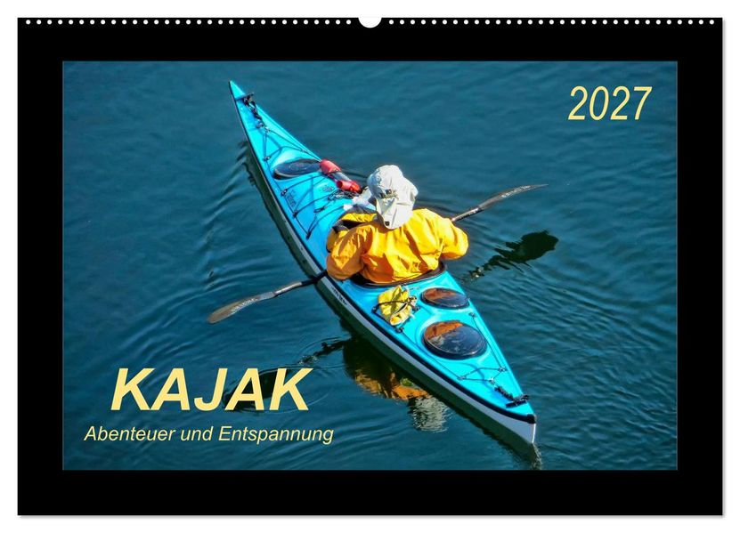 Kajak - Abenteuer und Entspannung (Wandkalender 2027 DIN A2 quer) CALVENDO Monatskalender
