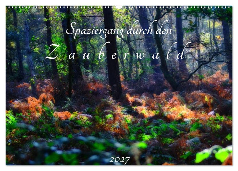Spaziergang durch den Zauberwald (Wandkalender 2027 DIN A2 quer) CALVENDO Monatskalender