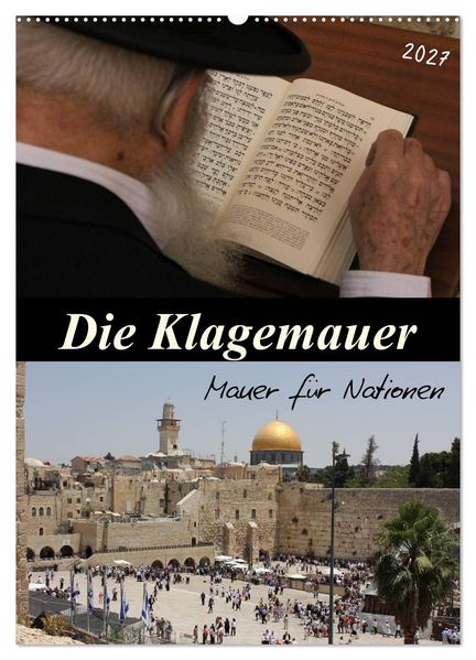 Die Klagemauer - Mauer für Nationen 2027 (Wandkalender 2027 DIN A2 hoch) CALVENDO Monatskalender
