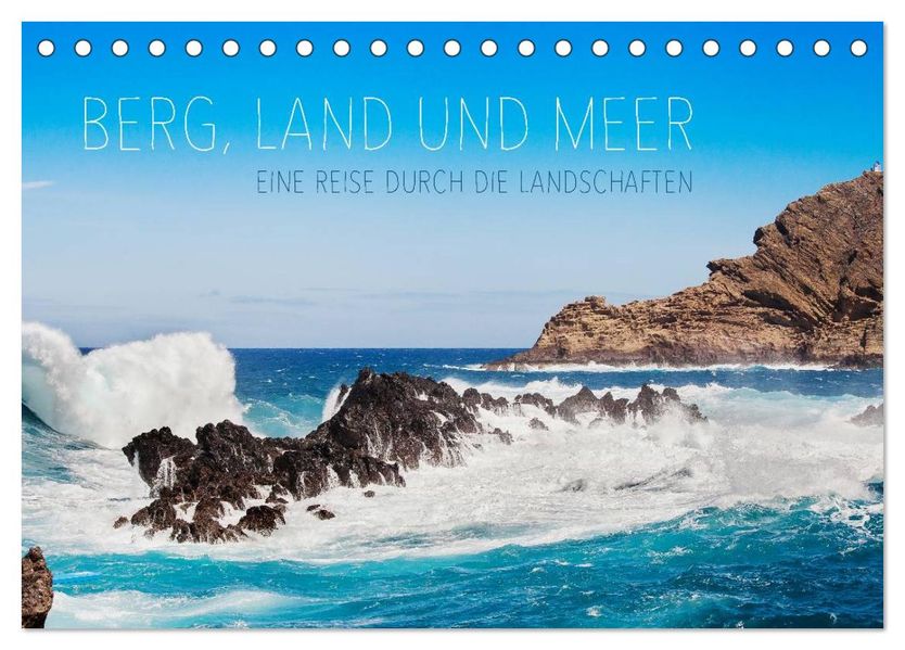 Berg Land und Meer - Eine Reise durch die Landschaften (Tischkalender 2027 DIN A5 quer) CALVENDO Monatskalender