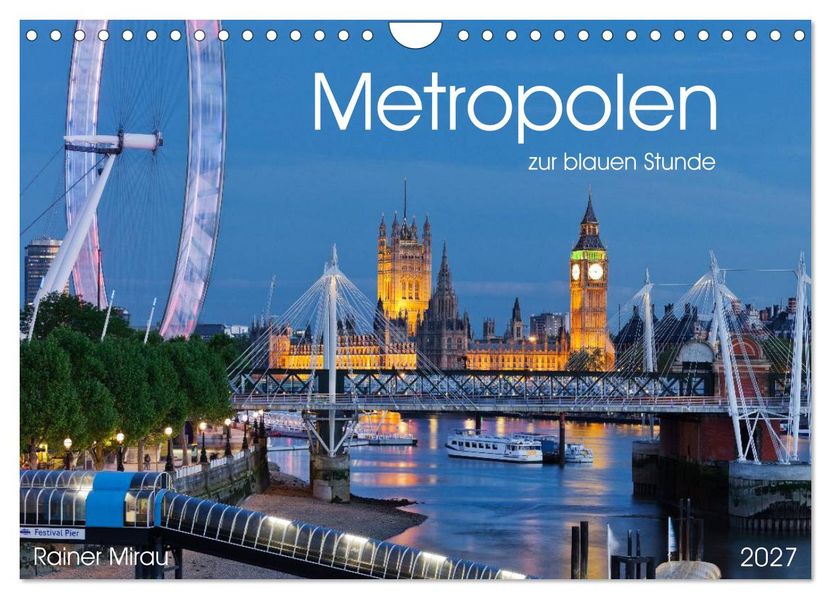 Metropolen zur blauen Stunde 2027 (Wandkalender 2027 DIN A4 quer) CALVENDO Monatskalender
