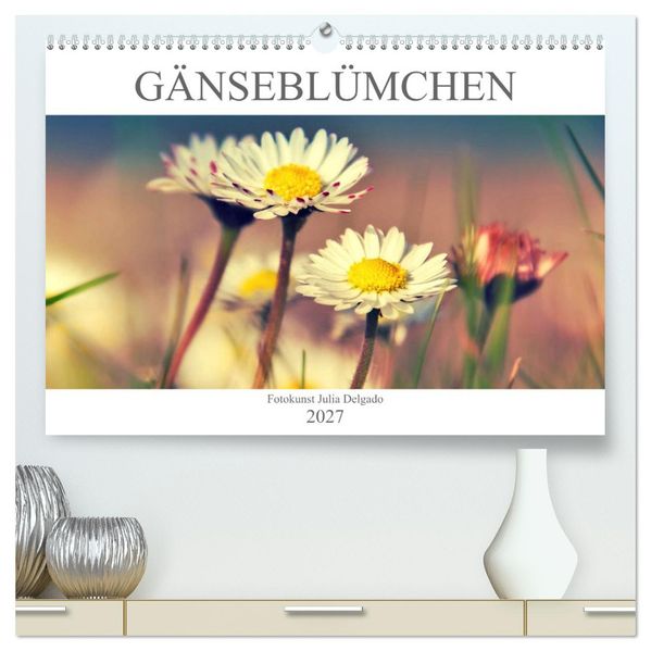Gänseblümchen Poesie (hochwertiger Premium Wandkalender 2027 DIN A2 quer) Kunstdruck in Hochglanz