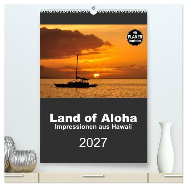 Hawaii - Land of Aloha (hochwertiger Premium Wandkalender 2027 DIN A2 hoch) Kunstdruck in Hochglanz