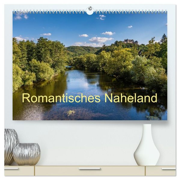 Romantisches Naheland (hochwertiger Premium Wandkalender 2027 DIN A2 quer) Kunstdruck in Hochglanz