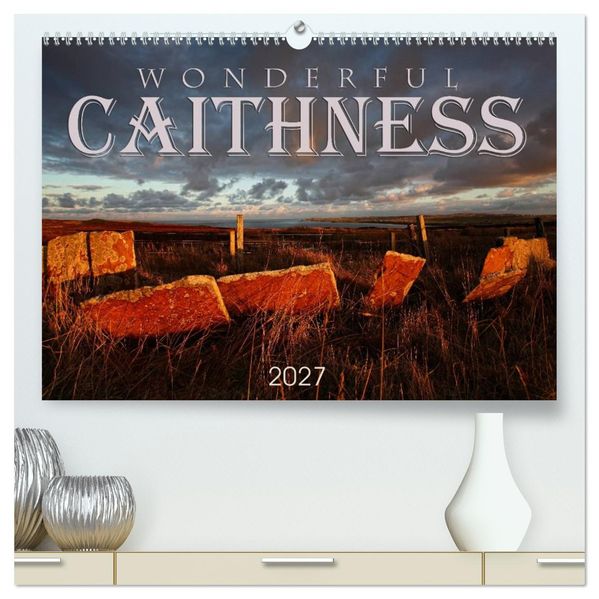 Wonderful Caithness (High Quality Premium Wall Calendar 2027 DIN A2 landscape)CALVENDO 12 Month Wall Calendar