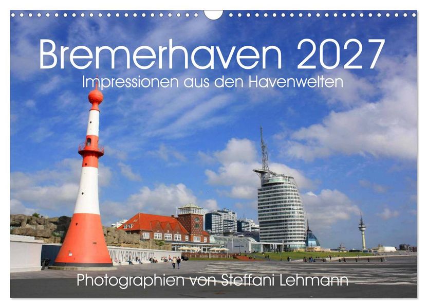 Bremerhaven 2027. Impressionen aus den Havenwelten (Wandkalender 2027 DIN A3 quer) CALVENDO Monatskalender