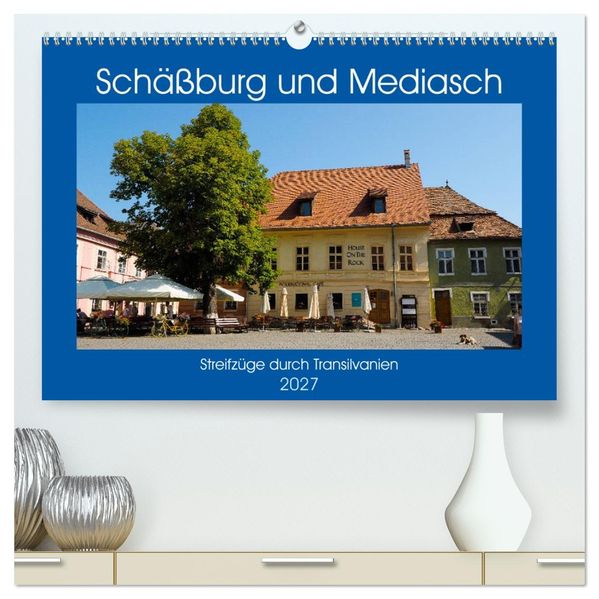 Schäßburg und Mediasch - Streifzüge durch Transilvanien (hochwertiger Premium Wandkalender 2027 DIN A2 quer) Kunstdruck in Hochglanz