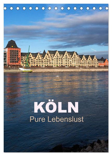 KÖLN - Pure Lebenslust (Tischkalender 2027 DIN A5 hoch) CALVENDO Monatskalender
