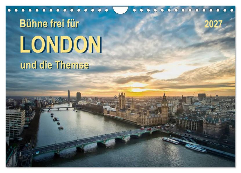 Bühne frei für London und die Themse (Wandkalender 2027 DIN A4 quer) CALVENDO Monatskalender