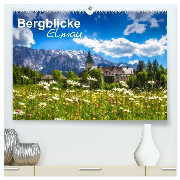 Bergblicke - Elmau (hochwertiger Premium Wandkalender 2027 DIN A2 quer) Kunstdruck in Hochglanz