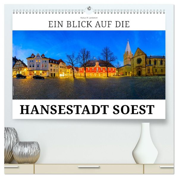 Ein Blick auf die Hansestadt Soest (hochwertiger Premium Wandkalender 2027 DIN A2 quer) Kunstdruck in Hochglanz