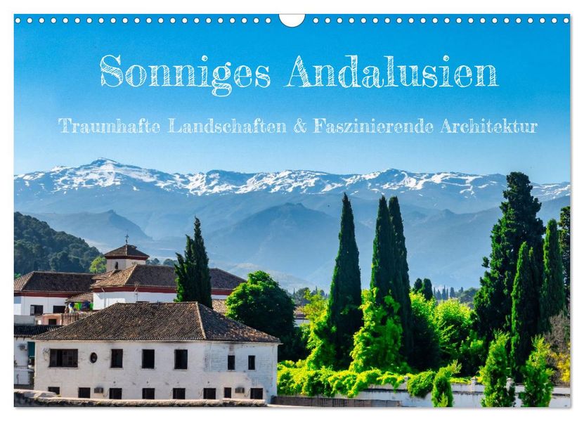 Sonniges Andalusien (Wandkalender 2027 DIN A3 quer) CALVENDO Monatskalender