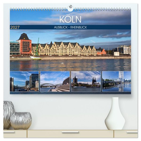 KÖLN AUSBLICK - RHEINBLICK (hochwertiger Premium Wandkalender 2027 DIN A2 quer) Kunstdruck in Hochglanz