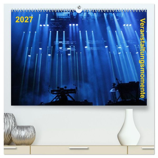Veranstaltungsmomente (hochwertiger Premium Wandkalender 2027 DIN A2 quer) Kunstdruck in Hochglanz