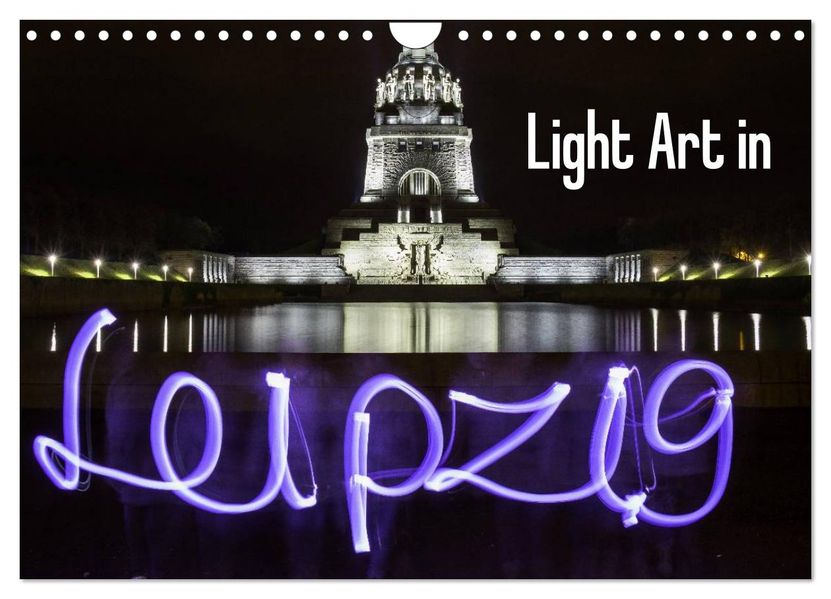 Light Art in Leipzig (Wandkalender 2027 DIN A4 quer) CALVENDO Monatskalender