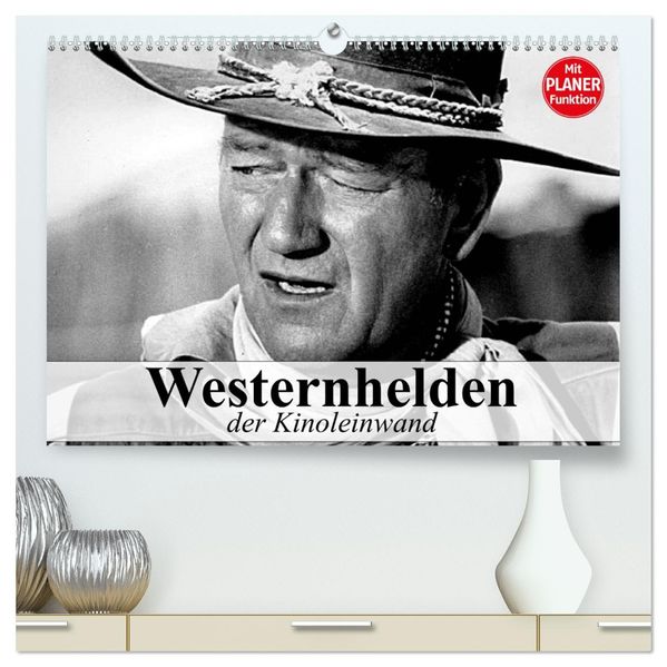 Westernhelden der Kinoleinwand (hochwertiger Premium Wandkalender 2027 DIN A2 quer) Kunstdruck in Hochglanz