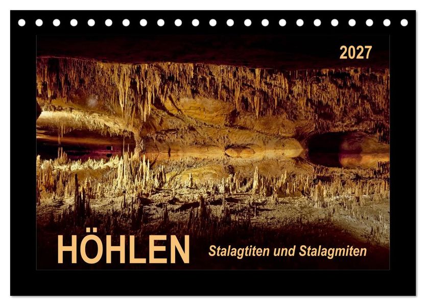 Höhlen Stalaktiten und Stalagmiten (Tischkalender 2027 DIN A5 quer) CALVENDO Monatskalender
