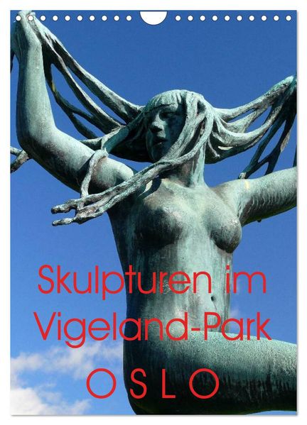 Skulpturen im Vigeland-Park Oslo (Wandkalender 2027 DIN A4 hoch) CALVENDO Monatskalender