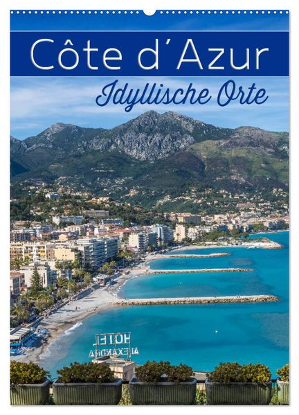 CÔTE D'AZUR Idyllische Orte (Wandkalender 2027 DIN A2 hoch) CALVENDO Monatskalender