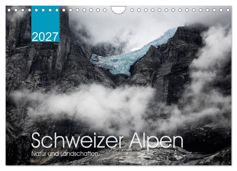 Schweizer Alpen. Natur und Landschaften (Wandkalender 2027 DIN A4 quer) CALVENDO Monatskalender