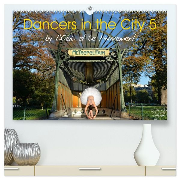 Dancers in the City 5 (High Quality Premium Wall Calendar 2027 DIN A2 landscape)CALVENDO 12 Month Wall Calendar