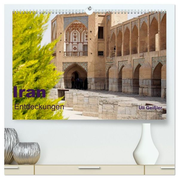 Iran - Entdeckungen (hochwertiger Premium Wandkalender 2027 DIN A2 quer) Kunstdruck in Hochglanz