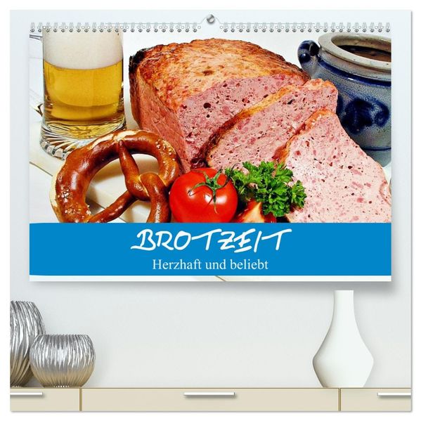 Brotzeit. Herzhaft und beliebt (hochwertiger Premium Wandkalender 2027 DIN A2 quer) Kunstdruck in Hochglanz
