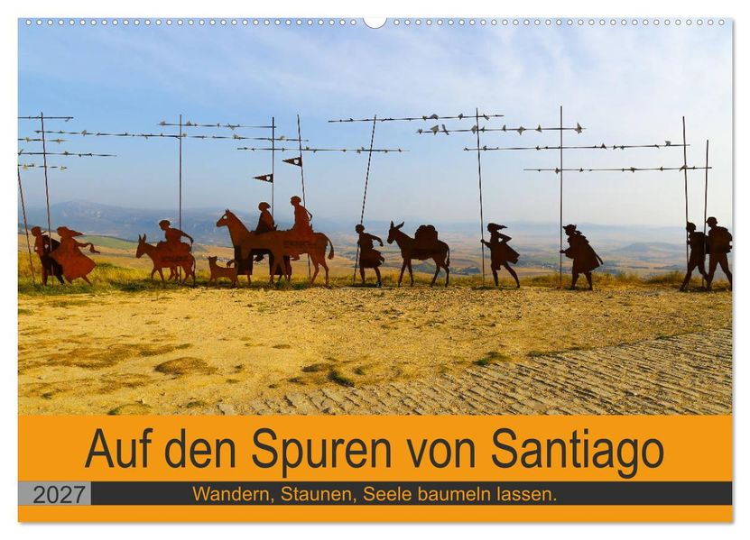 Auf den Spuren von Santiago - Wandern Staunen Seele baumeln lassen. (Wandkalender 2027 DIN A2 quer) CALVENDO Monatskalender