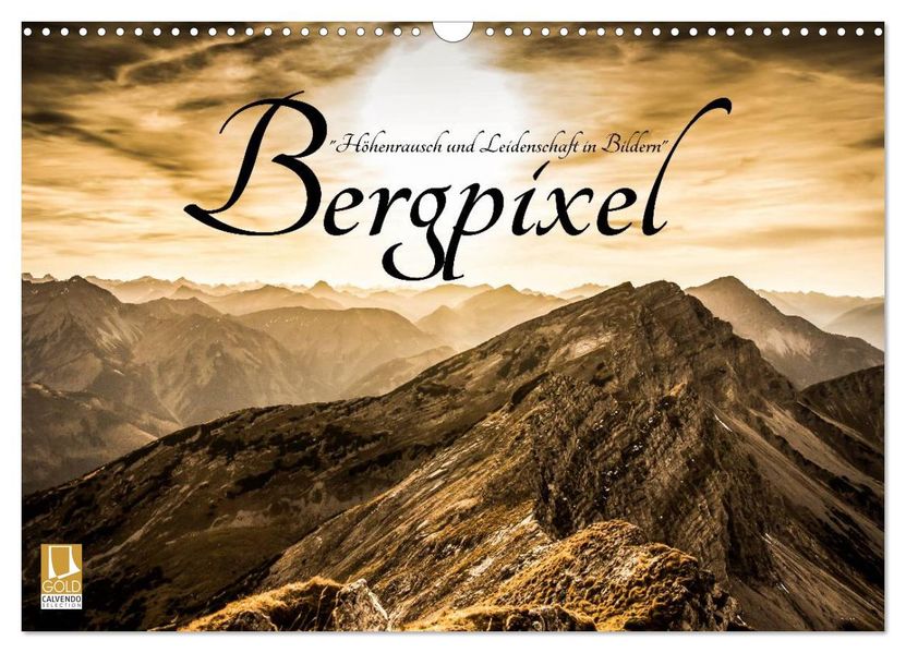 Bergpixel 'Höhenrausch und Leidenschaft' (Wandkalender 2027 DIN A3 quer) CALVENDO Monatskalender