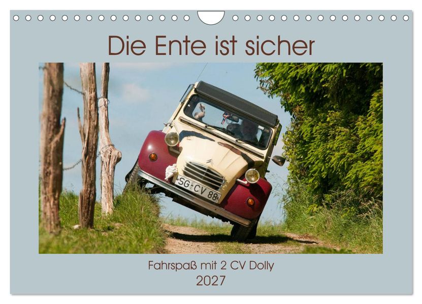 Die Ente ist sicher - Fahrspaß mit 2 CV Dolly (Wandkalender 2027 DIN A4 quer) CALVENDO Monatskalender