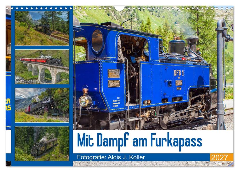 Mit Dampf am Furkapass (Wandkalender 2027 DIN A3 quer) CALVENDO Monatskalender