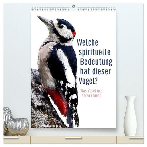 Welche spirituelle Bedeutung hat dieser Vogel? (hochwertiger Premium Wandkalender 2027 DIN A2 hoch) Kunstdruck in Hochglanz