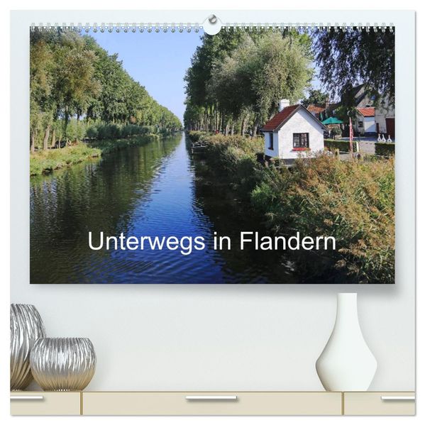Unterwegs in Flandern (hochwertiger Premium Wandkalender 2027 DIN A2 quer) Kunstdruck in Hochglanz