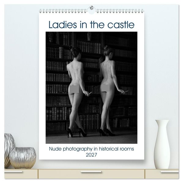 Ladies in the castle (High Quality Premium Wall Calendar 2027 DIN A2 portrait)CALVENDO 12 Month Wall Calendar