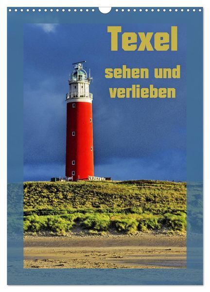 Texel sehen und verlieben (Wandkalender 2027 DIN A3 hoch) CALVENDO Monatskalender