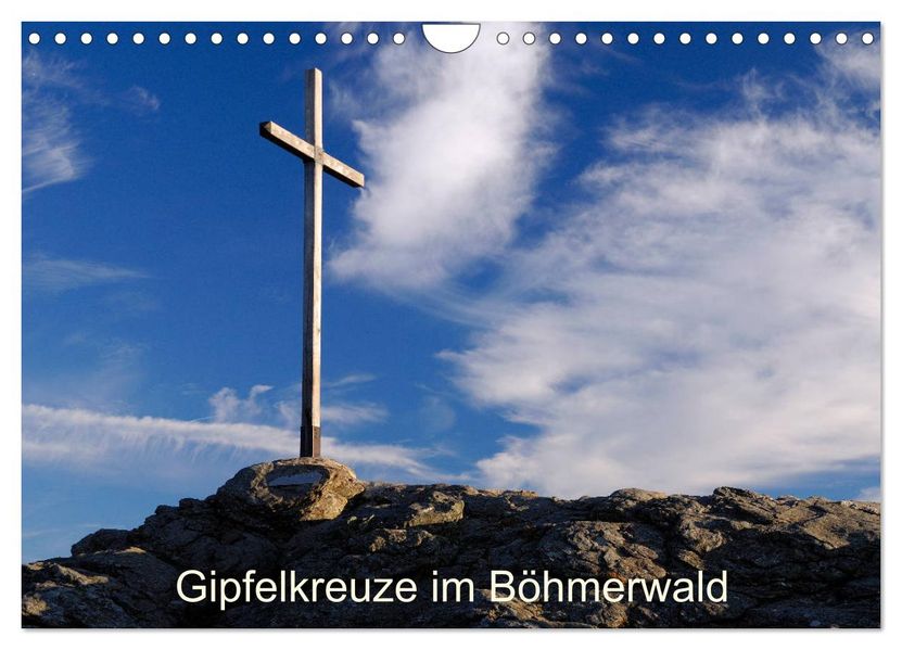 Gipfelkreuze im Böhmerwald (Wandkalender 2027 DIN A4 quer) CALVENDO Monatskalender
