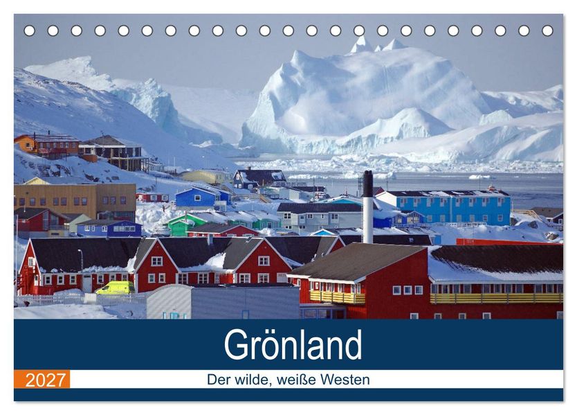 Grönland - Der wilde weiße Westen (Tischkalender 2027 DIN A5 quer) CALVENDO Monatskalender