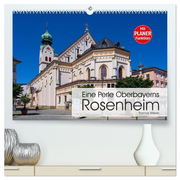 Eine Perle Oberbayerns - Rosenheim (hochwertiger Premium Wandkalender 2027 DIN A2 quer) Kunstdruck in Hochglanz