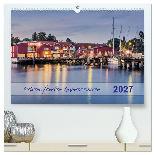 Eckernförder Impressionen (hochwertiger Premium Wandkalender 2027 DIN A2 quer) Kunstdruck in Hochglanz