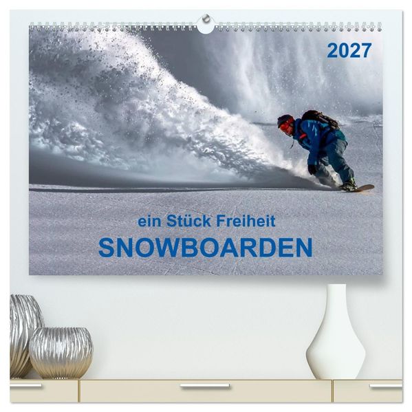 Snowboarden - ein Stück Freiheit (hochwertiger Premium Wandkalender 2027 DIN A2 quer) Kunstdruck in Hochglanz