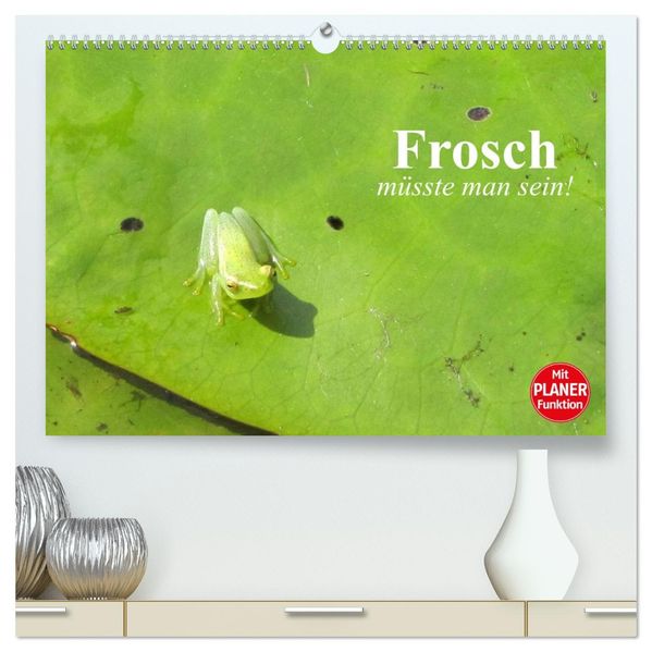 Frosch müsste man sein! (hochwertiger Premium Wandkalender 2027 DIN A2 quer) Kunstdruck in Hochglanz
