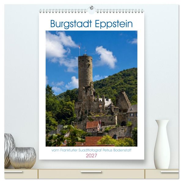 Burgstadt Eppstein (hochwertiger Premium Wandkalender 2027 DIN A2 hoch) Kunstdruck in Hochglanz