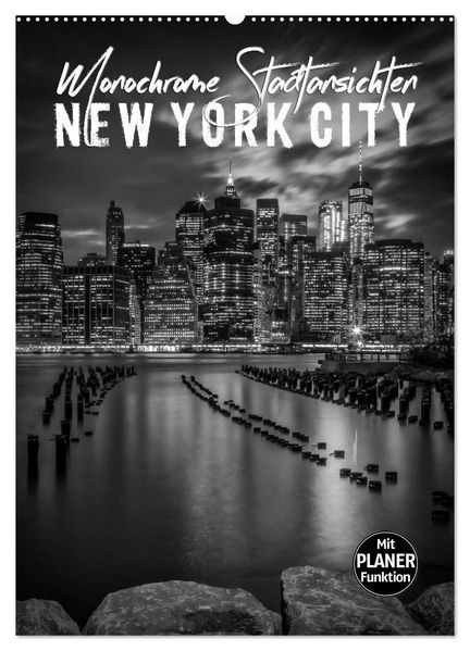 NEW YORK CITY Monochrome Stadtansichten (Wandkalender 2027 DIN A2 hoch) CALVENDO Monatskalender