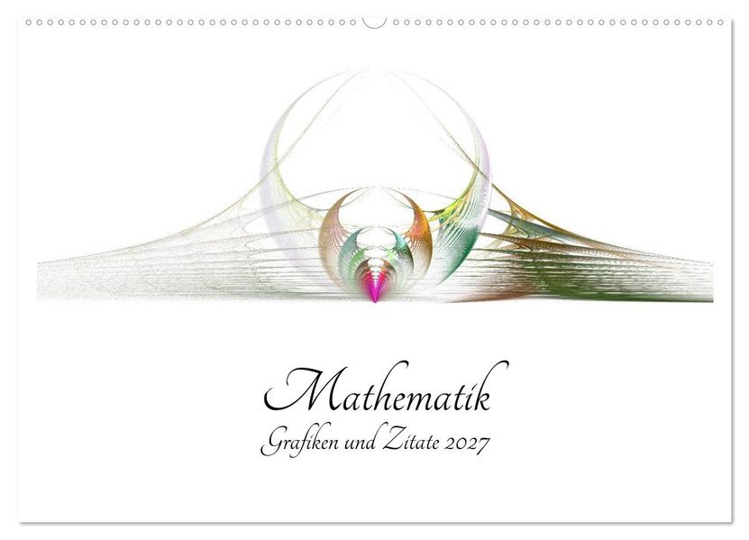 Mathematik - Grafiken und Zitate 2027 (Wandkalender 2027 DIN A2 quer) CALVENDO Monatskalender