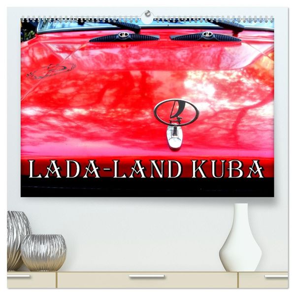 LADA-LAND KUBA (hochwertiger Premium Wandkalender 2027 DIN A2 quer) Kunstdruck in Hochglanz